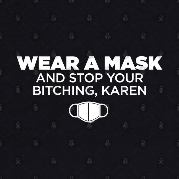 Wear a Mask and Stop Your Bitching Karen by jomadado